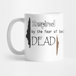 Inspired by the fear of being Dead Mug